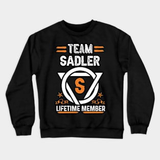 Team sadler Lifetime Member, Family Name, Surname, Middle name Crewneck Sweatshirt